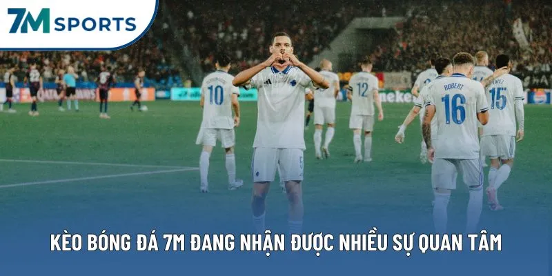 Kèo bóng đá 7M đang nhận được nhiều sự quan tâm Kèo bóng đá 7M đang nhận được nhiều sự quan tâm