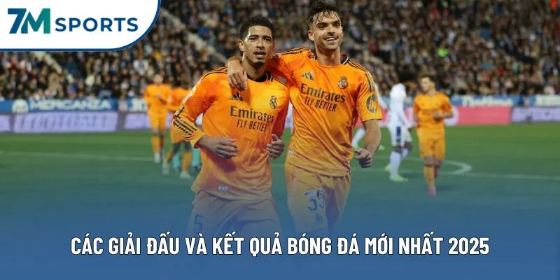 Danh sách các giải đấu và kết quả bóng đá mới nhất 2025