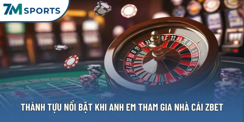 Một số thành tựu nổi bật khi anh em tham gia nhà cái ZBET